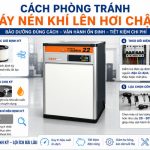 Bảo dưỡng định kỳ giúp phòng tránh tình trạng máy nén khí lên hơi chậm